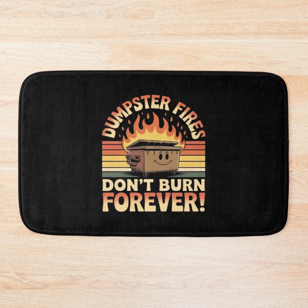 Item preview, Dumpster Fires Don't Burn Forever designed and sold by ProudForFunny.