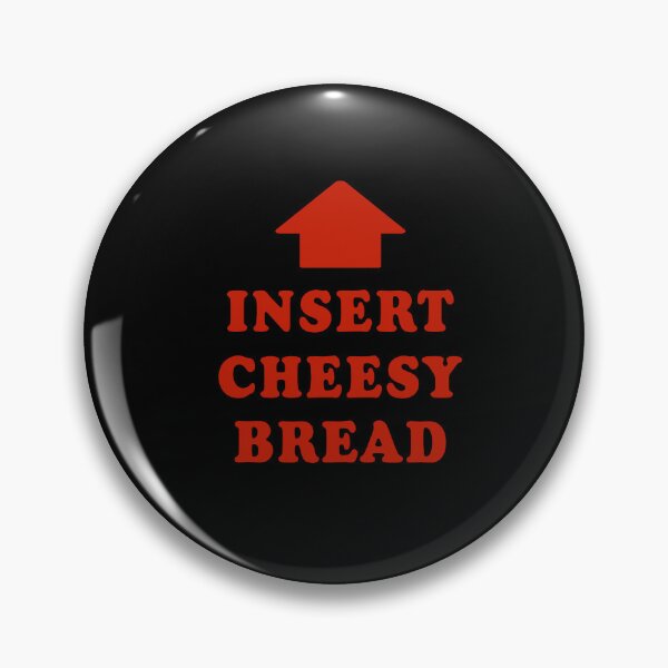 Item preview, Insert Cheesy Bread designed and sold by friedacarterr.