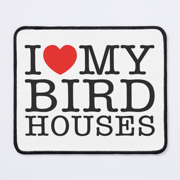 Item preview, I Love My Bird Houses designed and sold by shitpostee.
