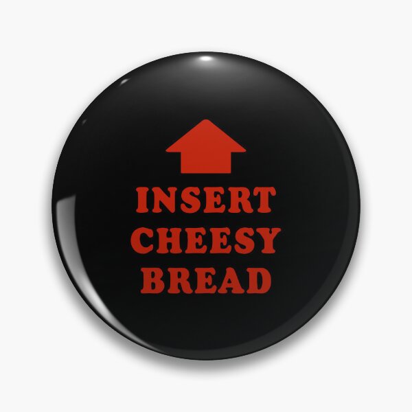 Item preview, Insert Cheesy Bread designed and sold by smithjanice89.