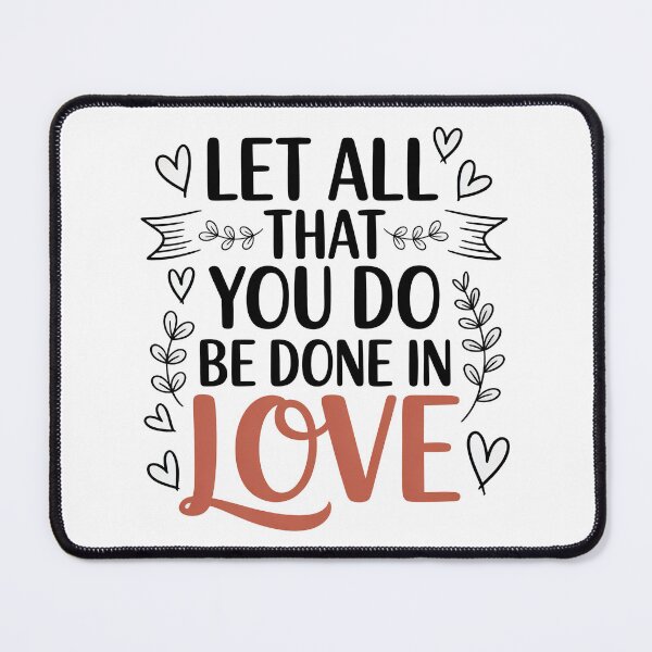 Item preview, Cute Bible Verse, Let All That You Do Be Done In Love designed and sold by graphic-genie.