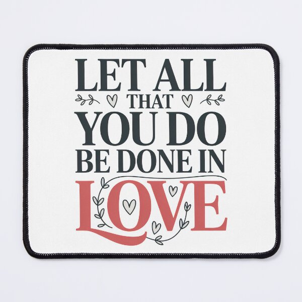 Item preview, Cute Bible Verse, Let All That You Do Be Don In Love designed and sold by graphic-genie.