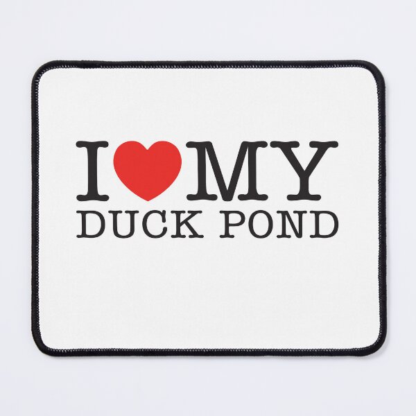 Item preview, I Love My Duck Pond designed and sold by shitpostee.