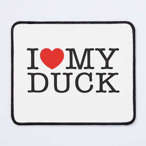 Item preview, I Love My Duck designed and sold by shitpostee.