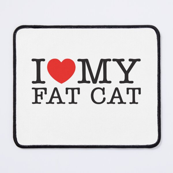 Item preview, I Love My Fat Cat designed and sold by shitpostee.