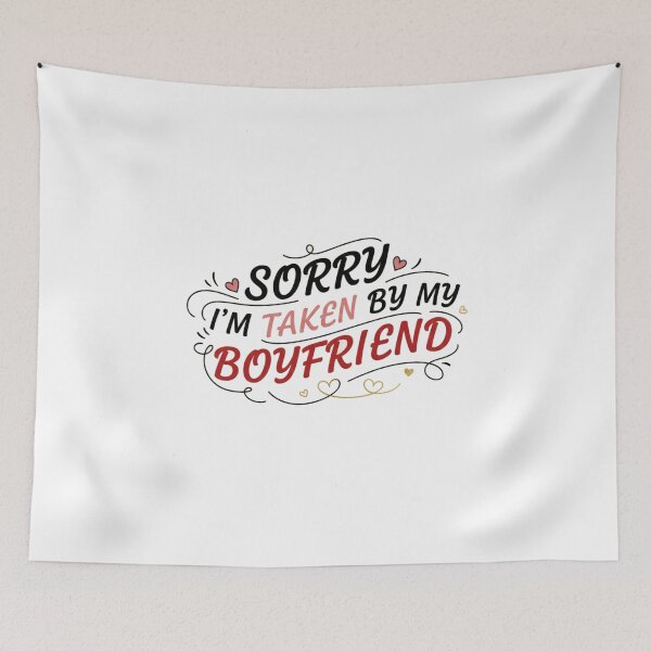 Item preview, Sorry I’m Taken by My Boyfriend – Funny Valentine Love Design designed and sold by Meryem Mamouni.
