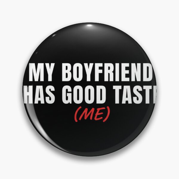 Item preview, My Boyfriend Has Good Taste (Me) – Funny Girlfriend Valentine Design designed and sold by Meryem Mamouni.