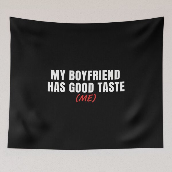 Item preview, My Boyfriend Has Good Taste (Me) – Funny Girlfriend Valentine Design designed and sold by Meryem Mamouni.