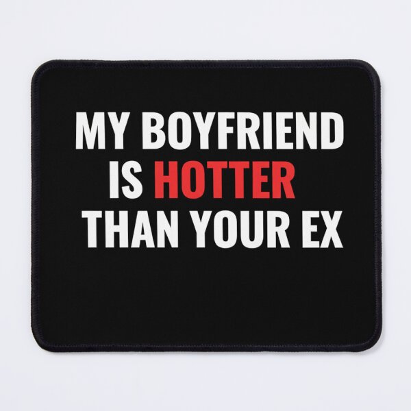 Item preview, My Boyfriend Is Hotter Than Your Ex – Funny Couple Quote designed and sold by Meryem Mamouni.