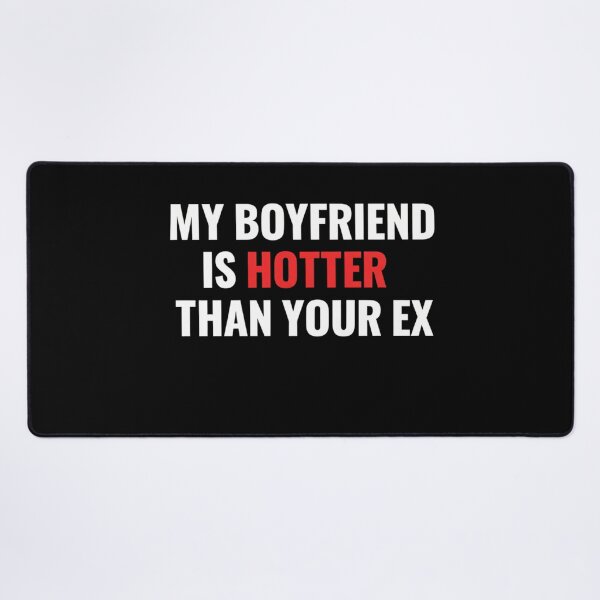Item preview, My Boyfriend Is Hotter Than Your Ex – Funny Couple Quote designed and sold by Meryem Mamouni.