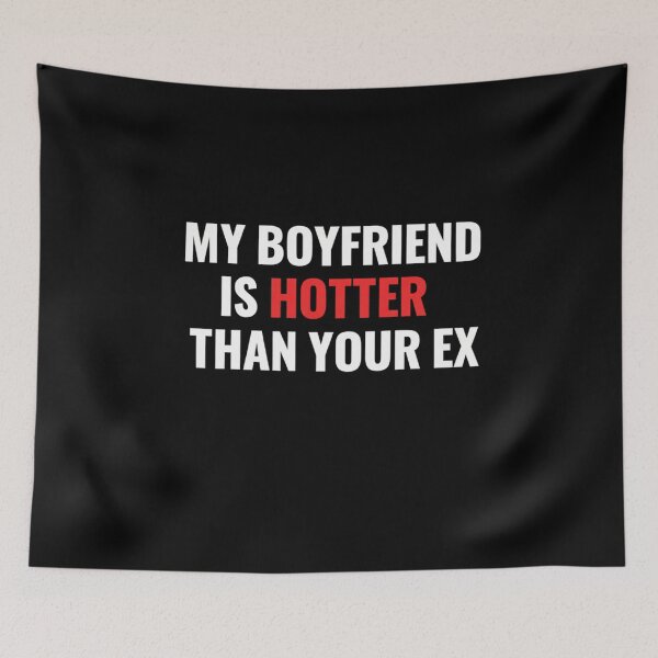 Item preview, My Boyfriend Is Hotter Than Your Ex – Funny Couple Quote designed and sold by Meryem Mamouni.