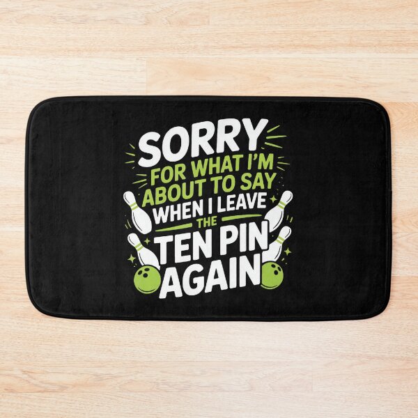 Item preview, Funny Sorry For What I Say Leaving Ten Pin Bowling Alley Fun designed and sold by stanton88.