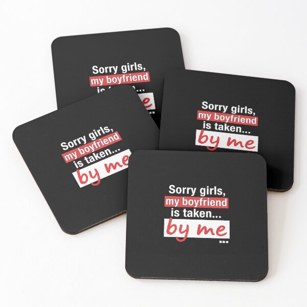 Item preview, Sorry Girls, My Boyfriend Is Taken (By Me) designed and sold by Meryem Mamouni.