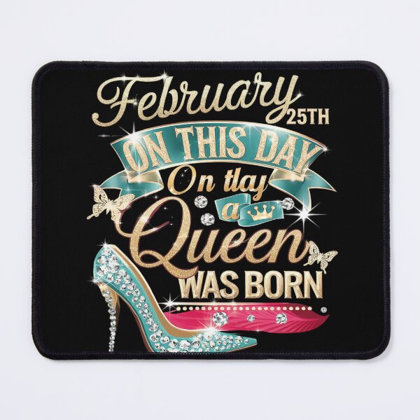 Item preview, On February 25th A Queen Was Born on February 25 Birthday designed and sold by joyouartArt.