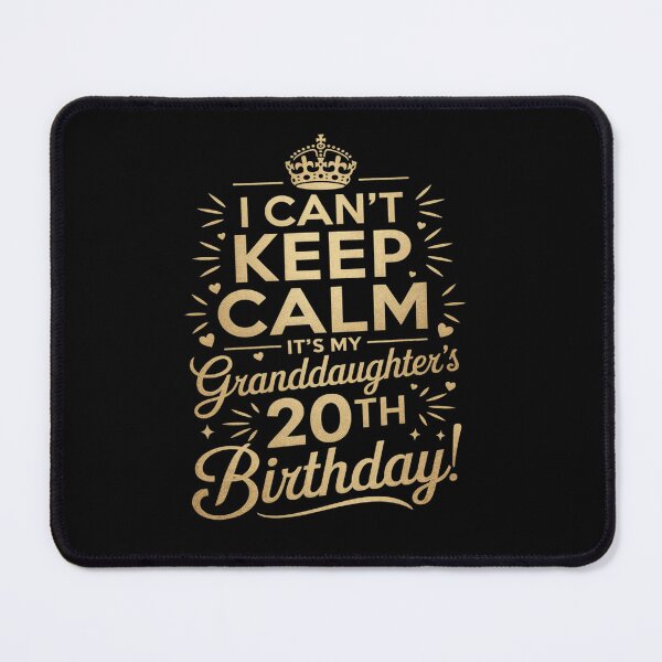 Item preview, Happy I Can't Keep Calm Its My Granddaughter's 20th Birthday  designed and sold by angolinnArt.