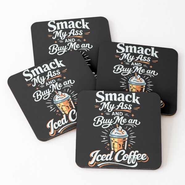 Item preview, Smack My Ass And Buy Me An Iced Coffee  designed and sold by stanton88.
