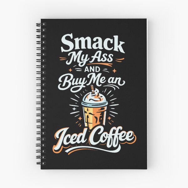 Item preview, Smack My Ass And Buy Me An Iced Coffee  designed and sold by stanton88.