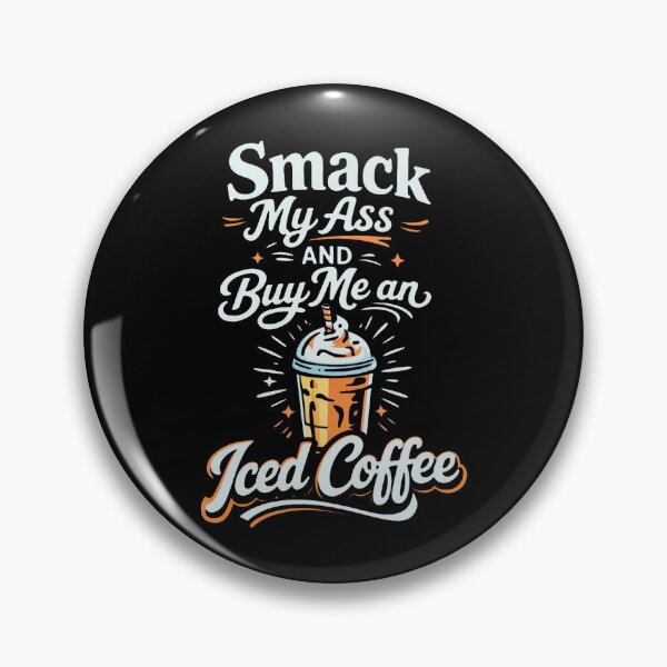Item preview, Smack My Ass And Buy Me An Iced Coffee  designed and sold by stanton88.