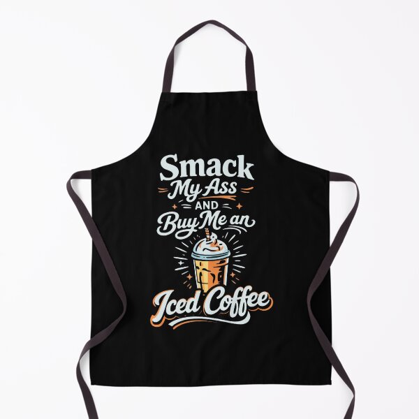 Item preview, Smack My Ass And Buy Me An Iced Coffee  designed and sold by stanton88.