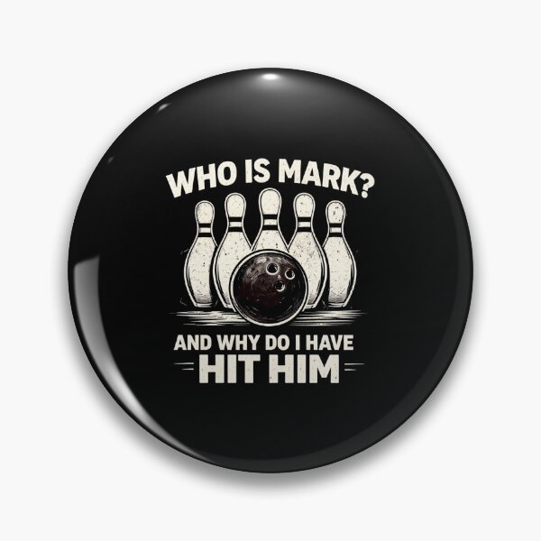 Item preview, Who Is Mark? And Why Do I Have To Hit Him Bowling Humor designed and sold by SofenArt.