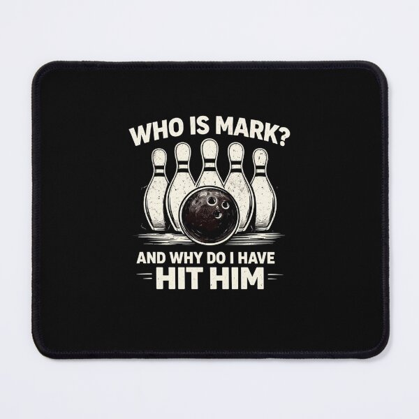 Item preview, Who Is Mark? And Why Do I Have To Hit Him Bowling Humor designed and sold by SofenArt.