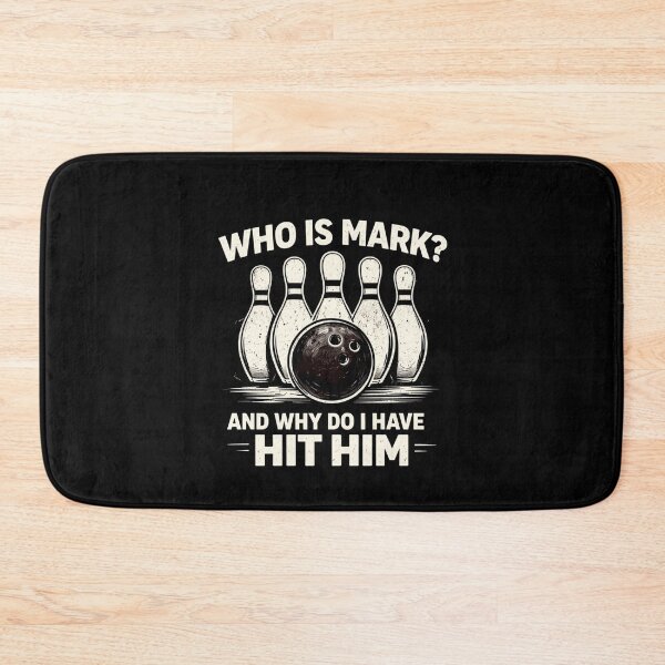 Item preview, Who Is Mark? And Why Do I Have To Hit Him Bowling Humor designed and sold by SofenArt.