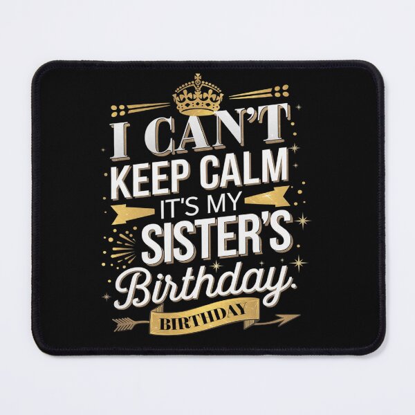 Item preview, I Can't Keep Calm It's My Sister's Birthday designed and sold by angolinnArt.