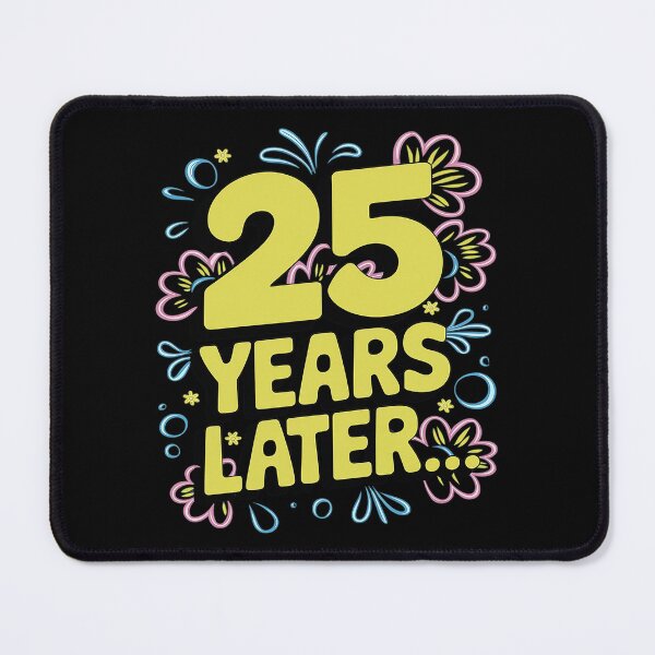 Item preview, TWENTY FIVE 25 YEARS LATER 25 year Old Birthday Bday designed and sold by joyouartArt.