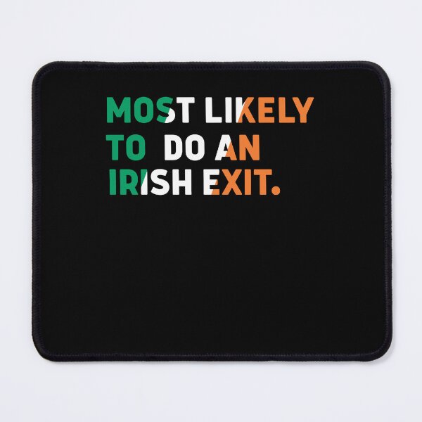 Item preview, Most Likely To Do An Irish Exit St Patricks Day Ireland Flag designed and sold by jakaun.