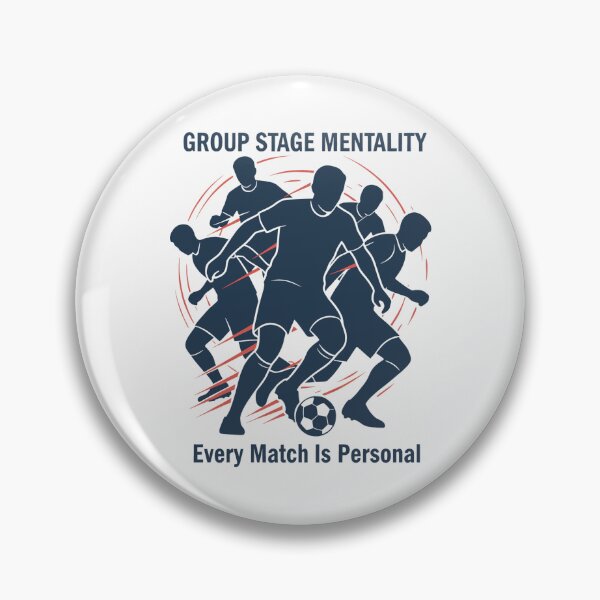 Item preview, Group Stage Mentality Every Match Is Personal Soccer Competition Art designed and sold by SplashTastic.