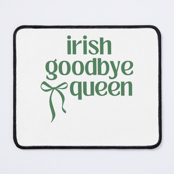 Item preview, Irish Goodbye Queen Green Ribbon Humor St Patricks Day designed and sold by pansak.