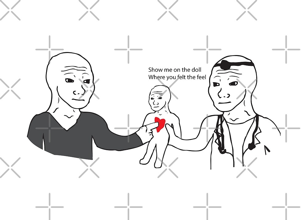 "Normies Wojak Show me on the doll where you felt the feel ...