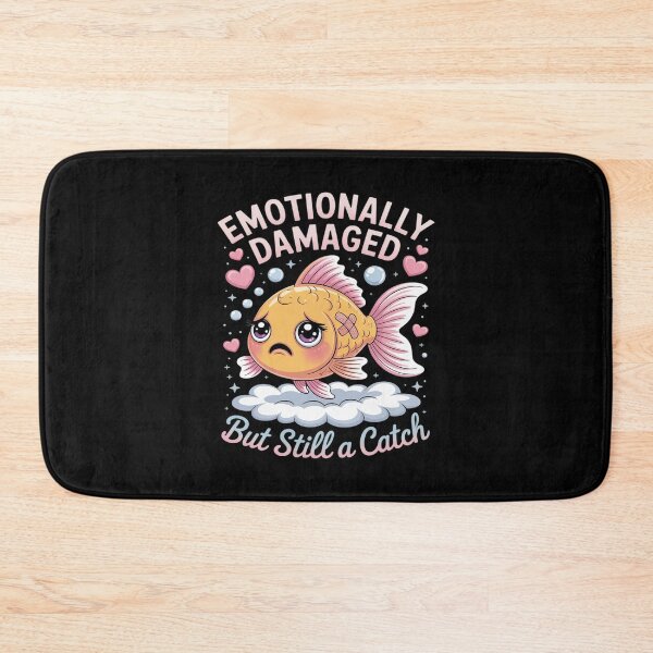 Item preview, Emotionally Damaged But Still a Catch Cute Fish designed and sold by Libbysharts.