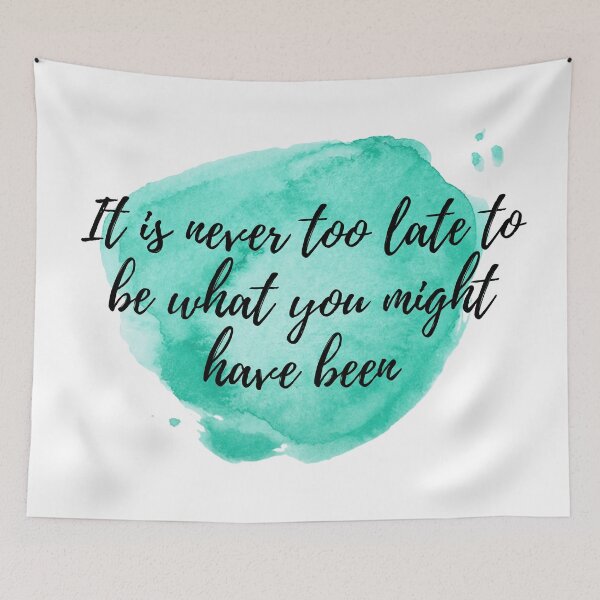 Item preview, It is never too late to be what you might have been - Positive Affirmations [ 2021 - Collection ] designed and sold by elmsstudios.