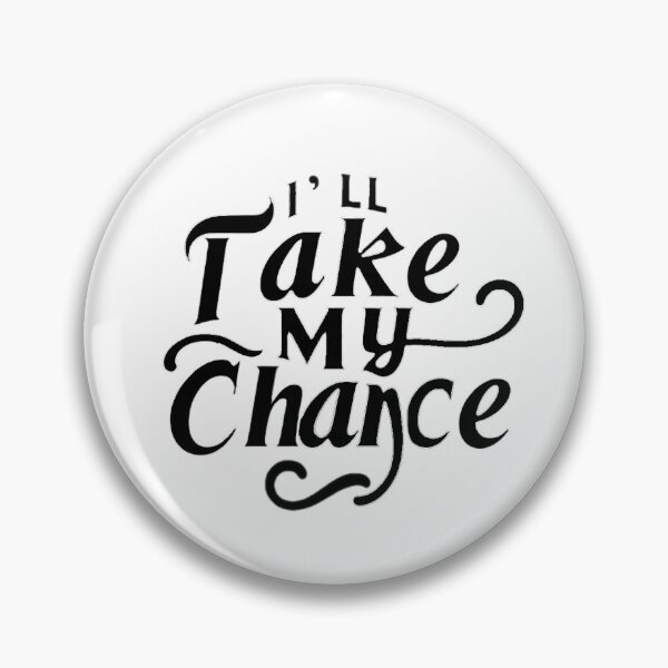 Item preview, I’ll Take My Chance – Confidence Quote Typography designed and sold by Fun-and-joy.