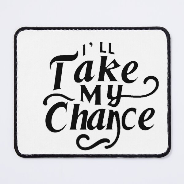 Item preview, I’ll Take My Chance – Confidence Quote Typography designed and sold by Fun-and-joy.