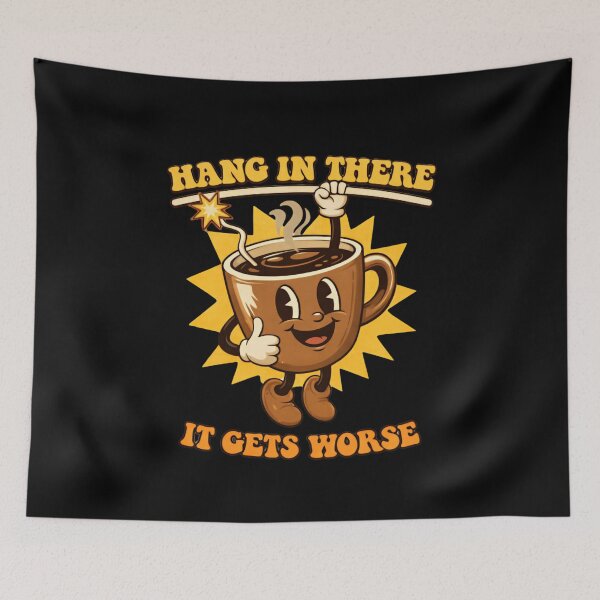 Item preview, Hang In There It Gets Worse Ironic Vintage Coffee Drink Mascot designed and sold by Star3NowForMe.