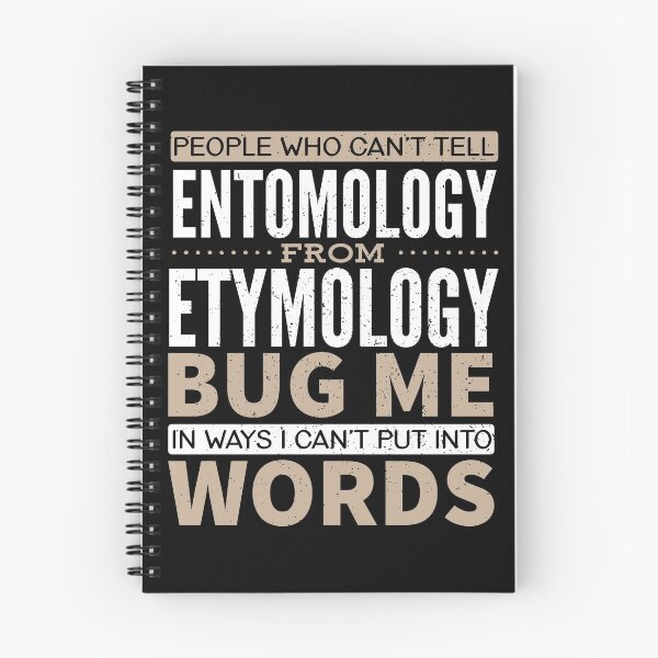 Item preview, People who can't tell Entomology from Etymology Bug Me in ways I Can't Put into Words designed and sold by Gold Wings Tees.