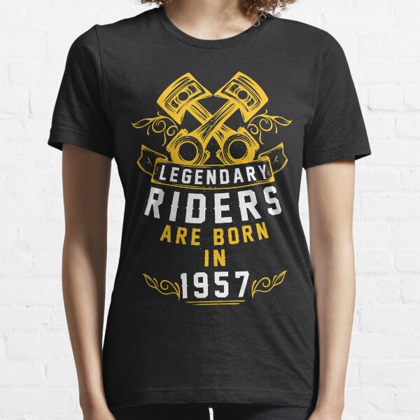 Legendary Riders Are Born In 1957 Essential T-Shirt