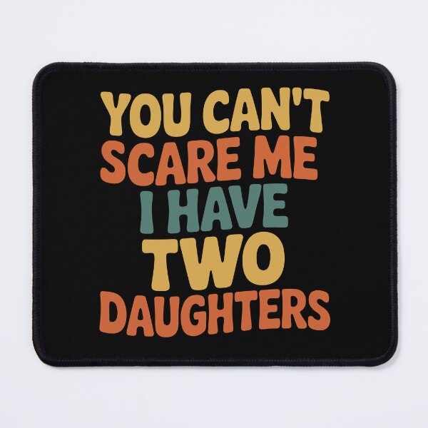Item preview, You Can’t Scare Me I Have Two Daughters Funny Dad designed and sold by tmerchtrends.