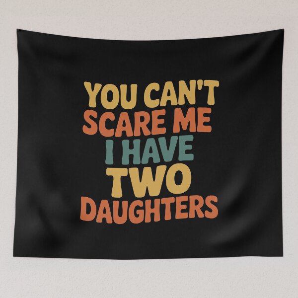 Item preview, You Can’t Scare Me I Have Two Daughters Funny Dad designed and sold by tmerchtrends.