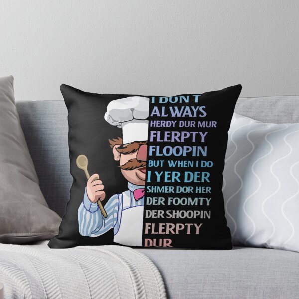 Item preview, The Swedish Chef I Dont Always Herdy Dur Mur Flerpty Floopin But When I Do I Yer Der Shmer Dor Her Der Foomty Der Shoopin Flerpty Dur  designed and sold by RoseDobbins11.