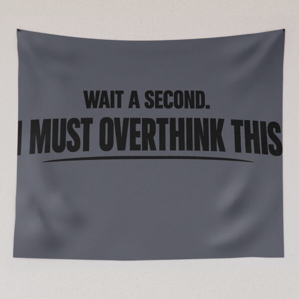 Item preview, Wait a second. I must overthink this designed and sold by Planetporridge.