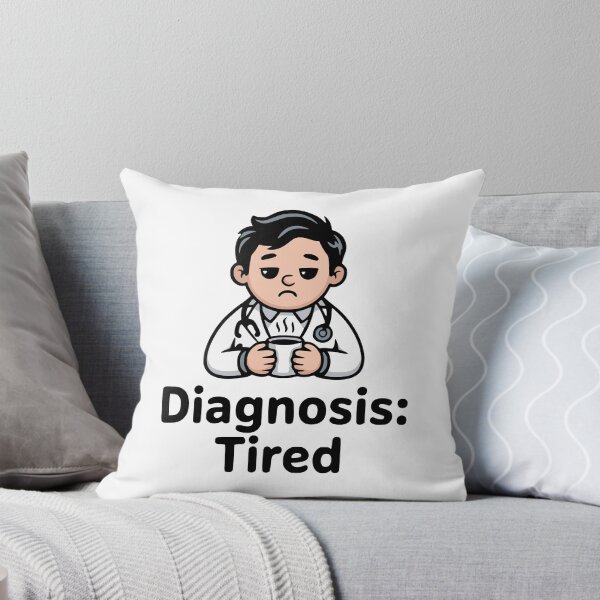 Item preview, Diagnosis: Tired! Cute Doctor Pun designed and sold by PMCreative.