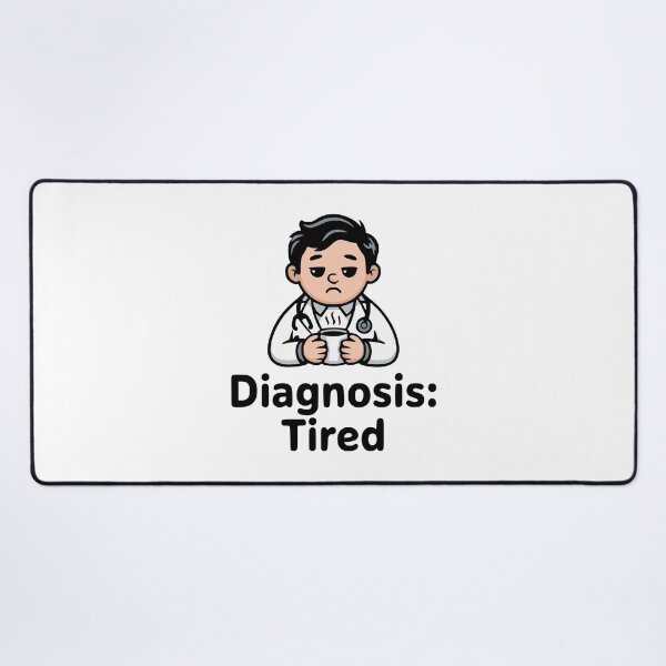 Item preview, Diagnosis: Tired! Cute Doctor Pun designed and sold by PMCreative.