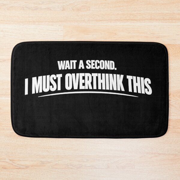 Item preview, Wait a second. I must overthink this art designed and sold by Planetporridge.