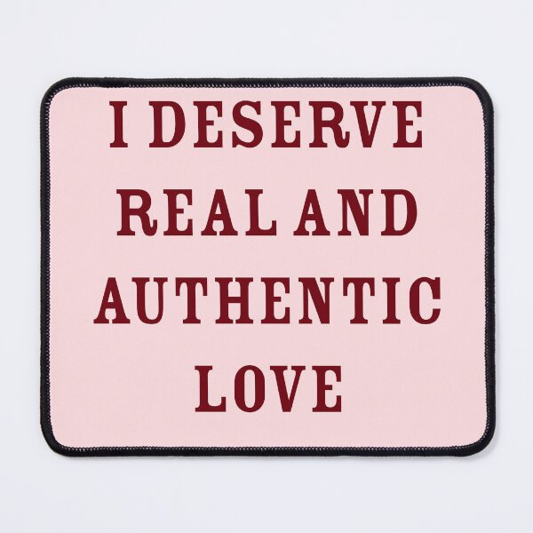 Item preview, I deserve real and authentic love designed and sold by Creations by lyne.