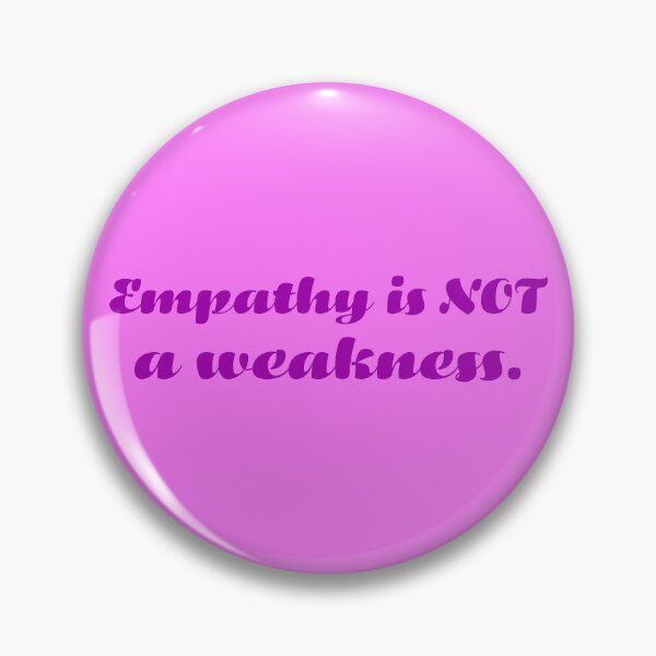 Item preview, Empathy Is Not a Weakness - Violet designed and sold by sillyjess.
