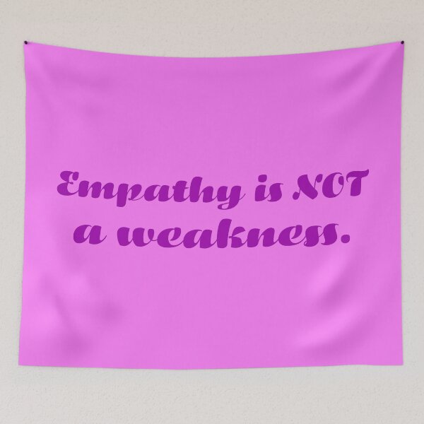 Item preview, Empathy Is Not a Weakness - Violet designed and sold by sillyjess.