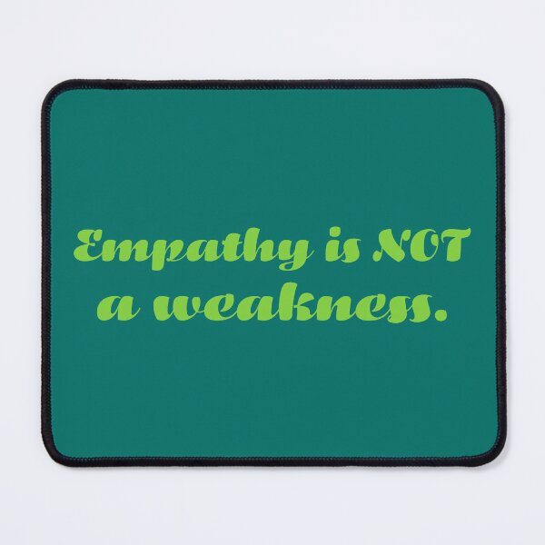 Item preview, Empathy Is Not a Weakness - Leaf designed and sold by sillyjess.